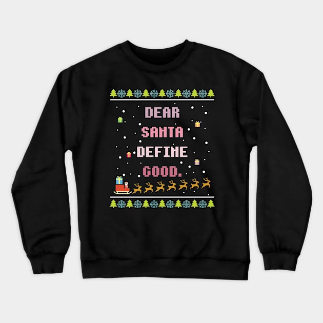 Dear Santa Define Good Crewneck Sweatshirt by avshirtnation